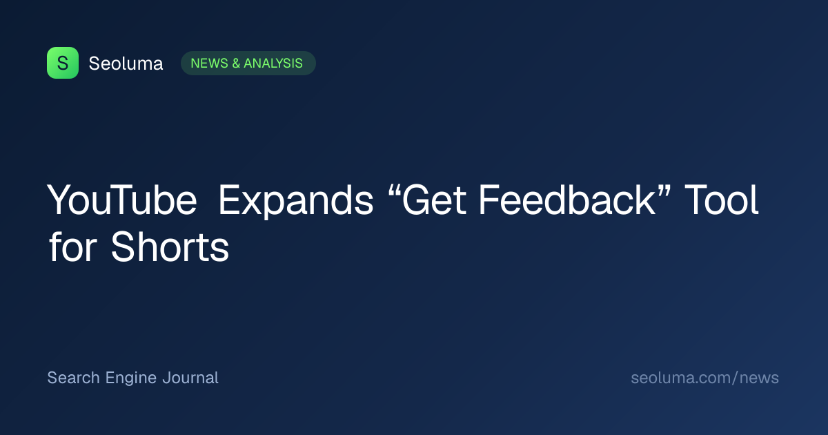 YouTube Expands “Get Feedback” Tool for Shorts